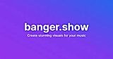 Banger.show